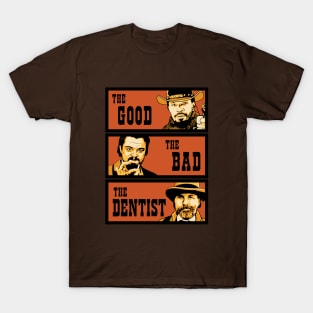 The Good, The Bad and The Dentist T-Shirt